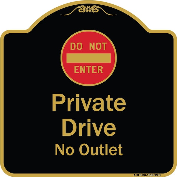 Signmission Designer Series-Private Drive No Outlet With Do Not Enter Symbol, 18" H, BG-1818-9931 A-DES-BG-1818-9931 - main
